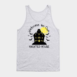 welcome to our haunted house on black Tank Top